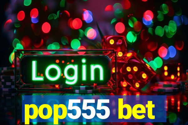 pop555 bet